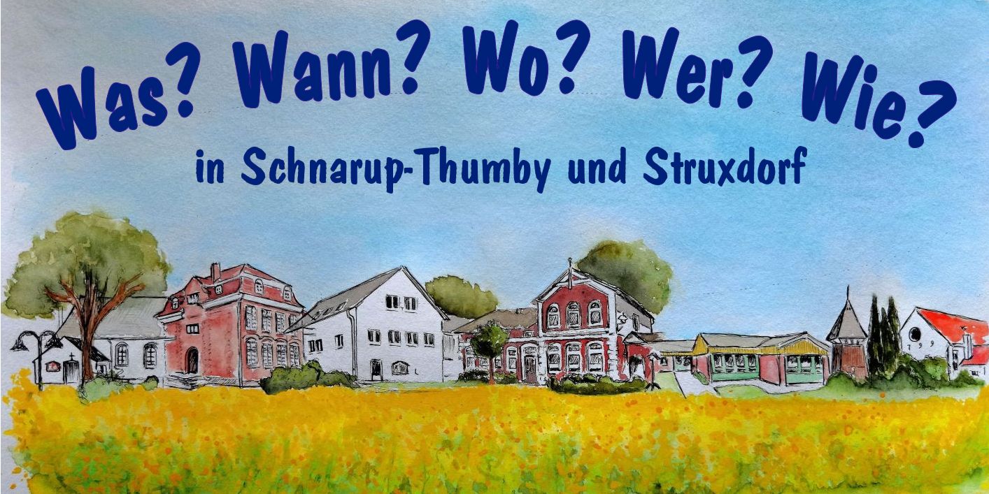 Was Wann Wo Wer Wie in Schnarup-Thumby, Struxdorf und Umgebung e.V.